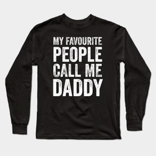 Dad Gift - My Favourite People Call Me Daddy Long Sleeve T-Shirt